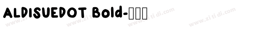 ALDISUEDOT Bold字体转换